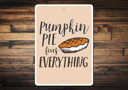 Pumpkin Pie Fixes Everything Sign – Aluminum Wall Décor