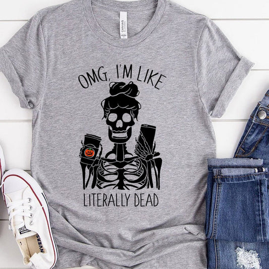 OMG I'm Like Literally Dead T-Shirt – Halloween Humor Meets Ultimate Comfort