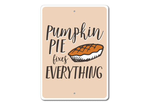 Pumpkin Pie Fixes Everything Sign