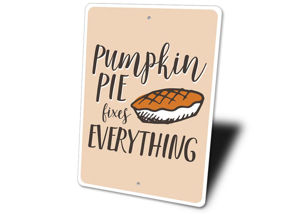 Pumpkin Pie Fixes Everything Sign