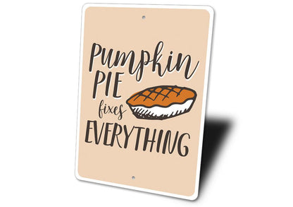 Pumpkin Pie Fixes Everything Sign