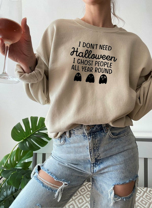 I Don't Need Halloween Sweatshirt