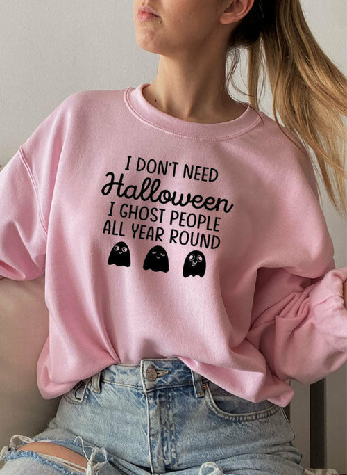 I Don't Need Halloween Sweatshirt