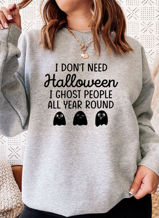 I Don't Need Halloween Sweatshirt