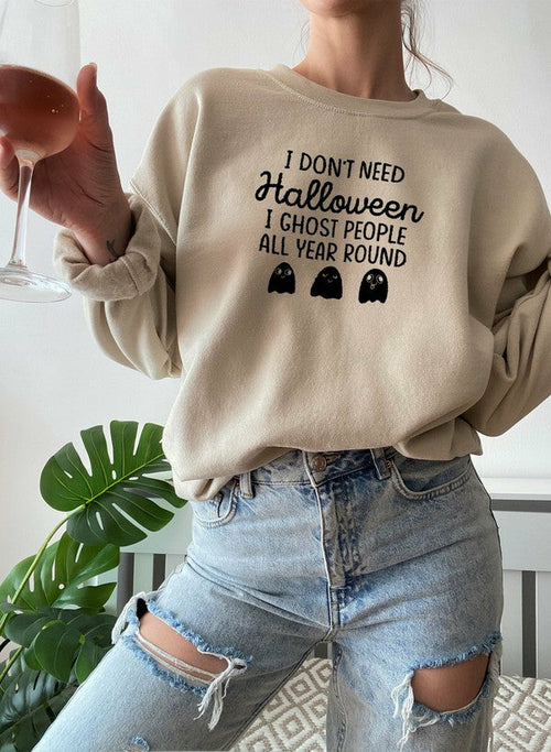 I Don't Need Halloween Sweat Shirt