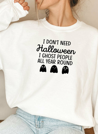 I Don't Need Halloween Sweatshirt