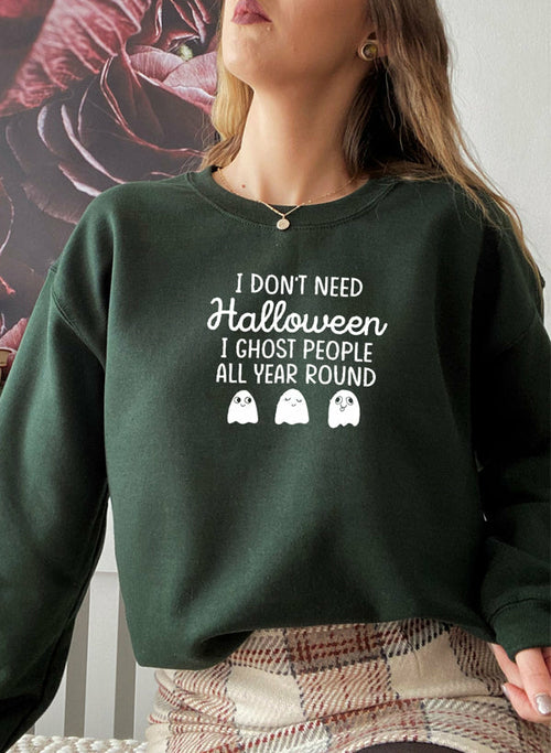 I Don't Need Halloween Sweatshirt