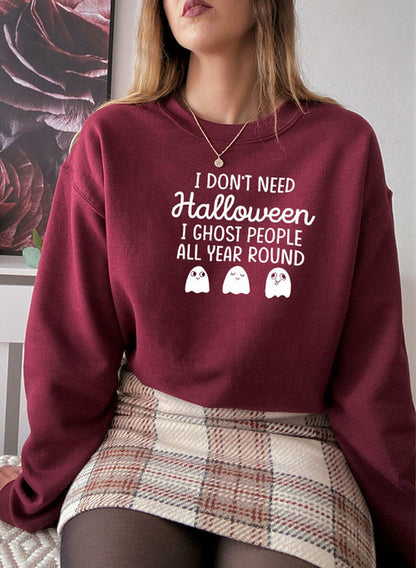 I Don't Need Halloween Sweatshirt