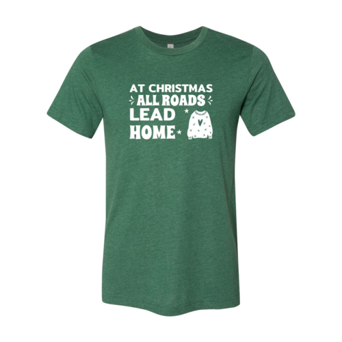 At Christmas All Roads Lead Home T-shirt