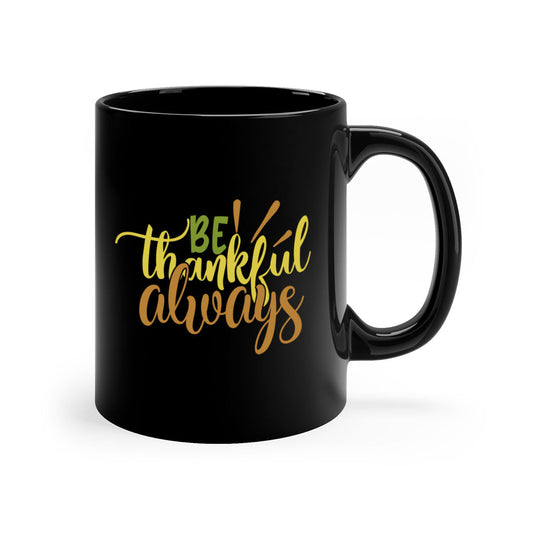 Be Thankful Always Mug