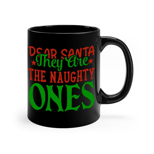 Dear Santa, They Are the Naughty Ones Christmas Mug