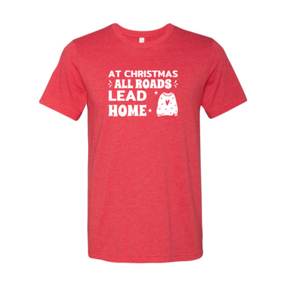 At Christmas All Roads Lead Home T-shirt