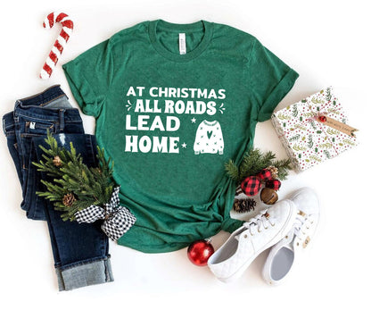 At Christmas All Roads Lead Home T-shirt