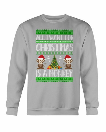 All I want for Christmas is a Monkey Sweatshirt