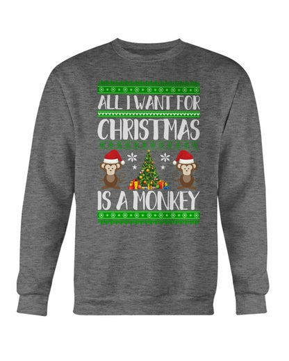 All I want for Christmas is a Monkey Sweatshirt