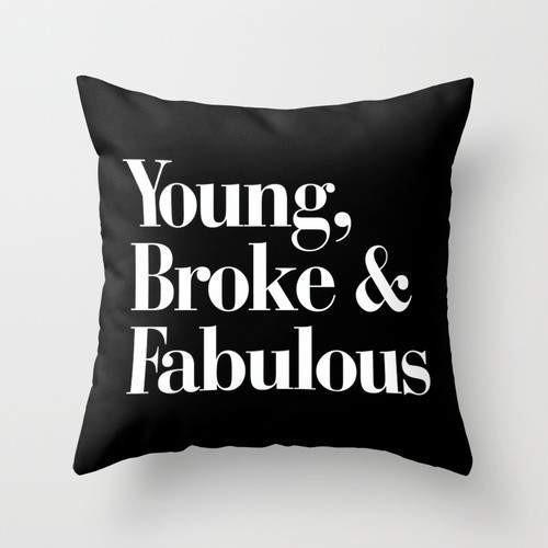 Young, Broke and Fabulous Cushion/Pillow